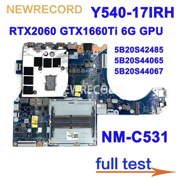 NM-C531 За Lenovo Legion Y540-17IRH дънна Платка на лаптоп С процесор i5 i7 GTX2060 GTX1660Ti 6G GPU 5B20S42485 5B20S44065 5B20S44067