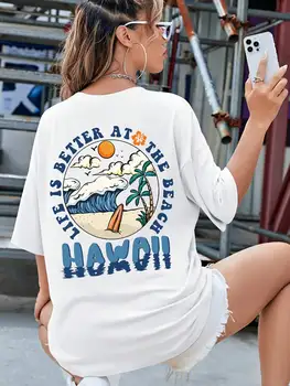 Хавай, животът на плажа е най-добре, дамски тениски с принтом, индивидуалност, Реколта универсална тениска, Дамски памучен дрехи с къс ръкав